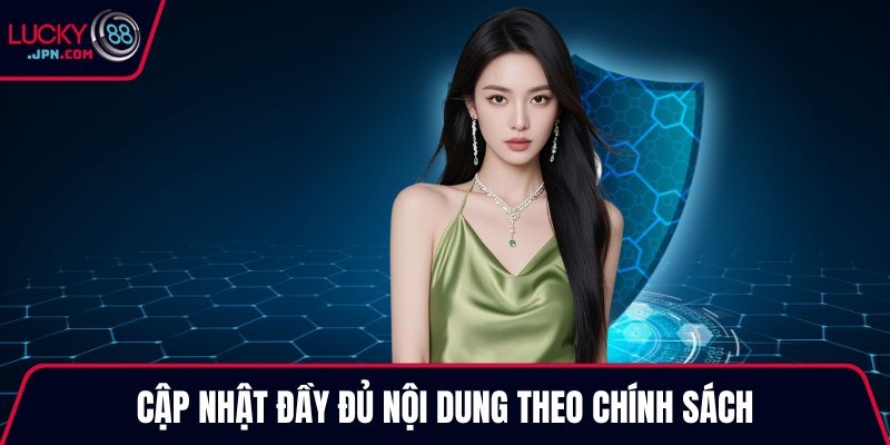 Cập nhật đầy đủ nội dung theo chính sách
