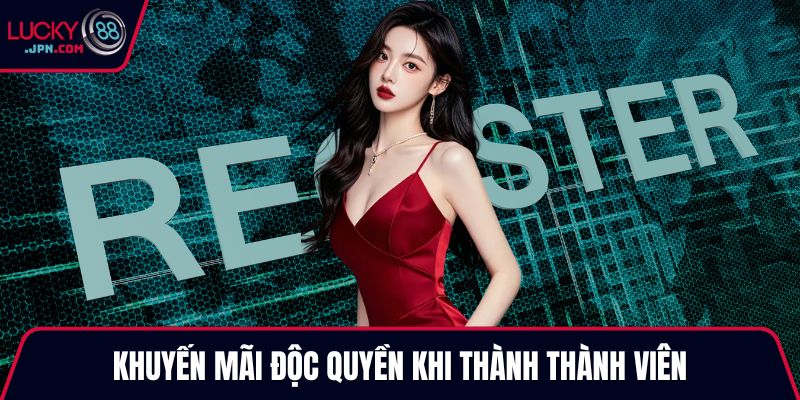 Khuyến mãi độc quyền khi thành thành viên
